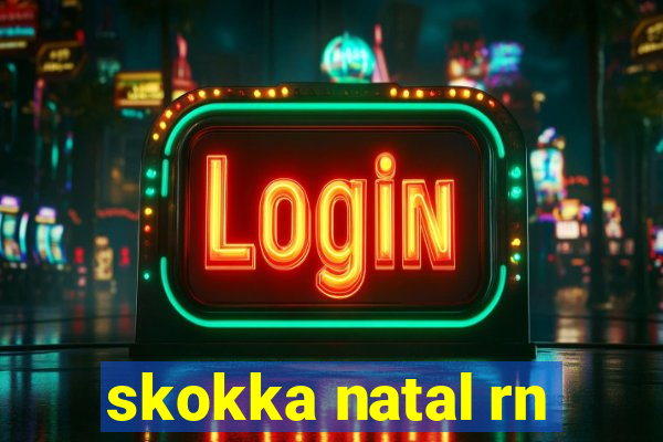 skokka natal rn